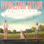 LIVINGSTONE TAYLOR 「Life Is Good」