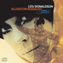 LOU DONALDSON 「Alligator Bogaloo」