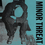 MINOR THREAT　「Complete Discography」