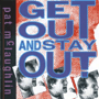 PAT McLAUGHLIN 「Get Out And Stay Out!」