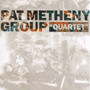 PAT METHENY GROUP 「Quartet」