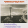 PAT METHENY & LYLE MAYS 「As Falls Wichita, So Falls Wichita Falls」