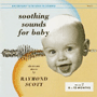 RAYMOND SCOTT 「Soothing Sounds For Baby Volume 2 6 To 12 Months」