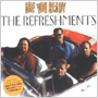 THE REFRESHMENTS 「Are You Ready」