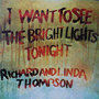 RICHARD AND LINDA THOMPSON 「I Want To See The Bright Lights Tonight」