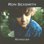 RON SEXSMITH 「Retriever」