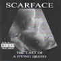 SCARFACE 「The Last Of A Dying Breed」