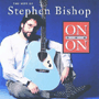 STEPHEN BISHOP 「On And On/The Hits Of Stephen Bishop」