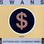 SWANS uCOP/YOUNG GOD E GREED/HOLY MONEYv