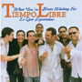 TIEMPO LIBRE@uWhat You've Been Waiting For(Lo Que Esperabas)v