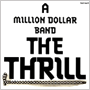 A MILLION DOLLAR BAND THE THRILL uA Million Dollar Band The Thrillv