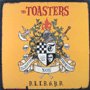 THE TOASTERS uDon't Let The Bastards Grind You Downv