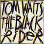 トム・ウェイツ　「ブラック・ライダー」
