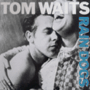 TOM WAITS 「Rain Dogs」