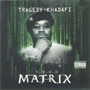 TRAGEDY-KHADAFI@uThug Matrixv