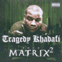 TRAGEDY-KHADAFI@uThug Matrix 2v