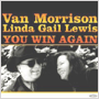 VAN MORRISON & LINDA GAIL LEWIS 「You Win Again」