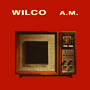 WILCO 「A.M.」