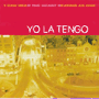 YO LA TENGO 「I Can Hear The Heart Beating As One」